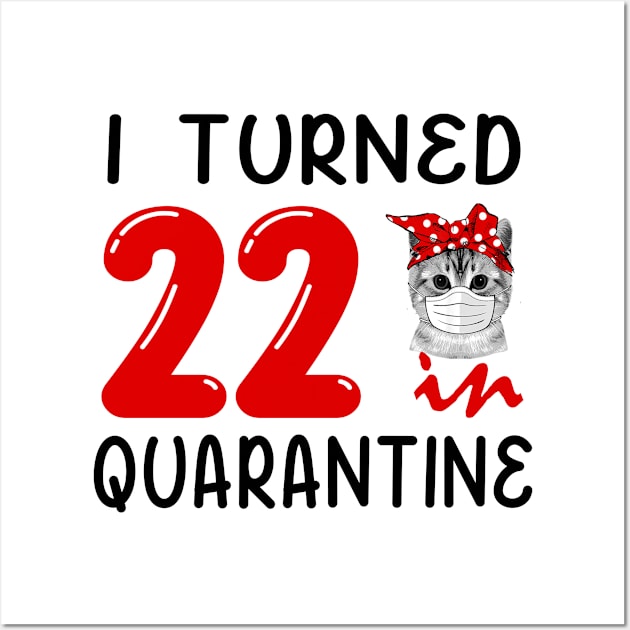 I Turned 22 In Quarantine Funny Cat Facemask Wall Art by David Darry
